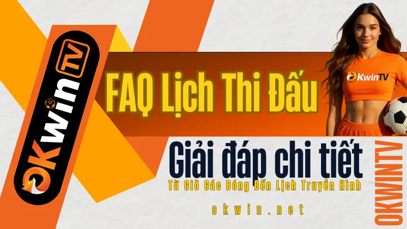 FAQ – Giải đáp các câu hỏi thường gặp về cách xem lịch thi đấu bóng đá