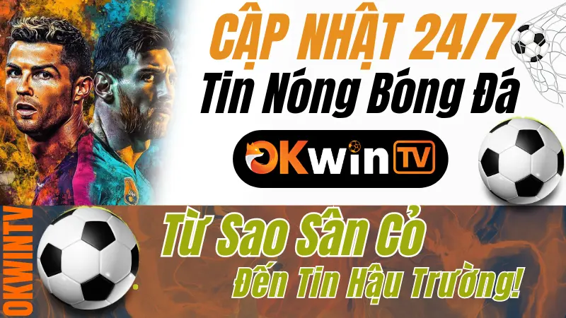 Tin tức bóng đá mới nhất: chuyển nhượng, chấn thương và hậu trường nóng hổi