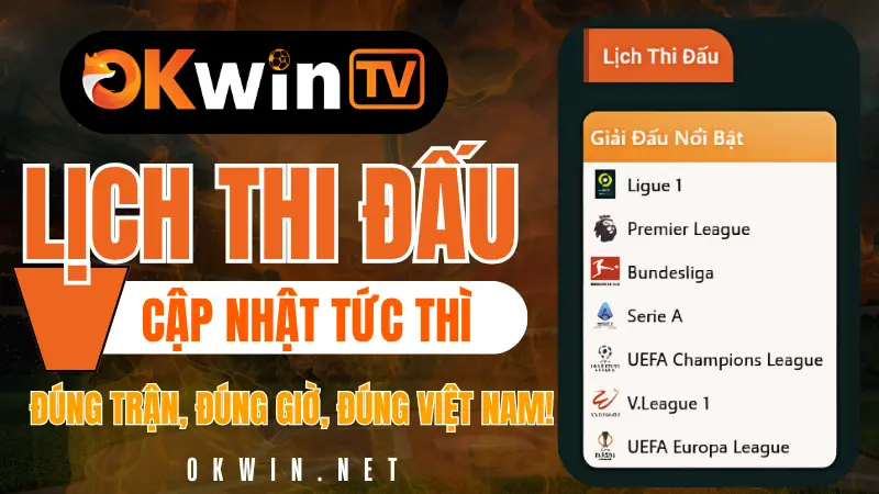 Lịch thi đấu bóng đá hôm nay tại OKwinTV – cập nhật nhanh, chính xác theo giờ Việt Nam