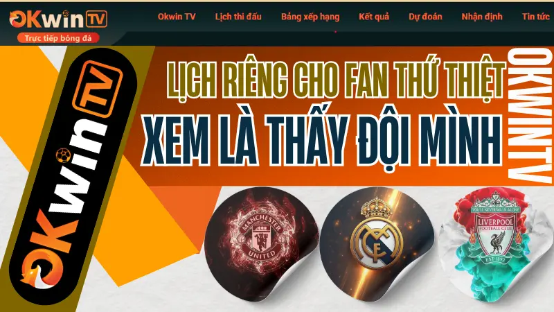 Lịch thi đấu bóng đá theo đội bóng – dễ dàng theo dõi đội yêu thích mỗi ngày