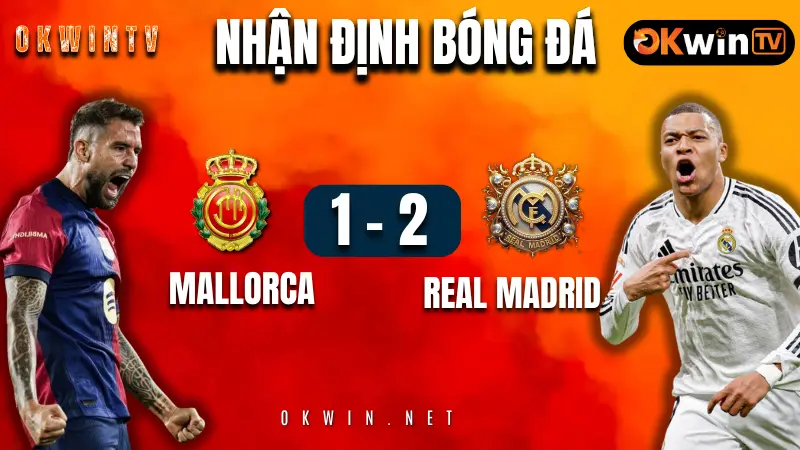 Nhận định trận đấu Real Madrid vs Mallorca ngày 15/05/2025 tại La Liga